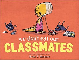 We Don’t Eat Our Classmates! by Ryan T. Higgins Book Cover