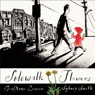 2016 Mitten Award Winner Sidewalk Flowers by JonArno Lawson and illustrated by Sydney Smith