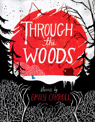 2015 Thumbs Up! Award Winner Through the Woods by Emily Carroll